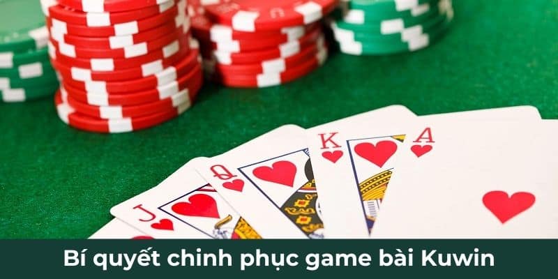 Bí quyết chinh phục game bài Kuwin