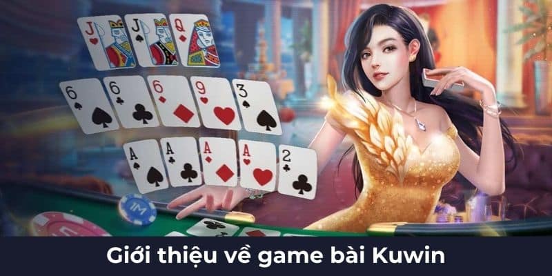 game bài Kuwin chính là kho tàng trò chơi