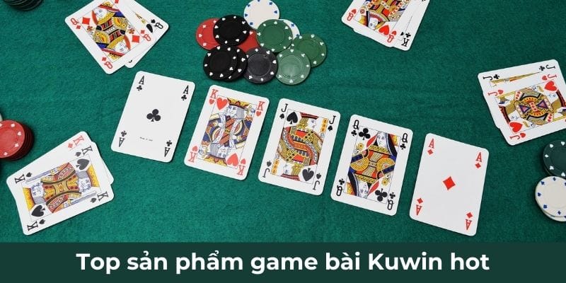 Top sản phẩm game bài Kuwin hot