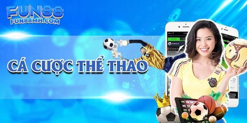 Cá Cược Thể Thao Fun88 – Sân Chơi Hấp Dẫn Cho Mọi Người
