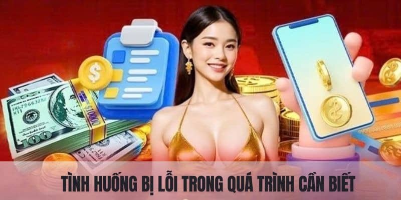 Những tình huống gây lỗi khi thực hiện lệnh rút tiền