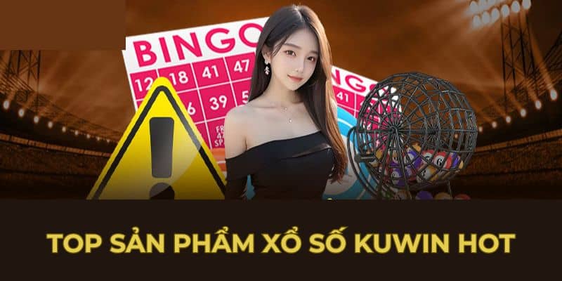 Top sản phẩm xổ số Kuwin hot